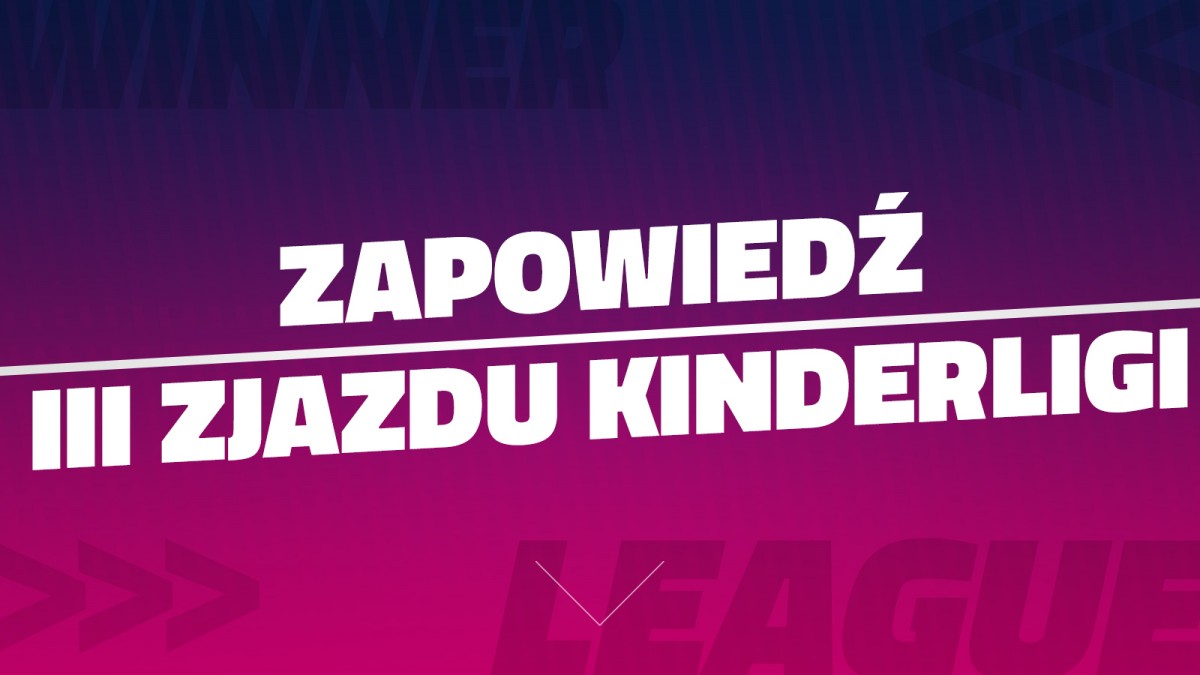 Zapowiedź III zjazdu Kinderligi